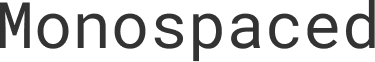 Monospaced